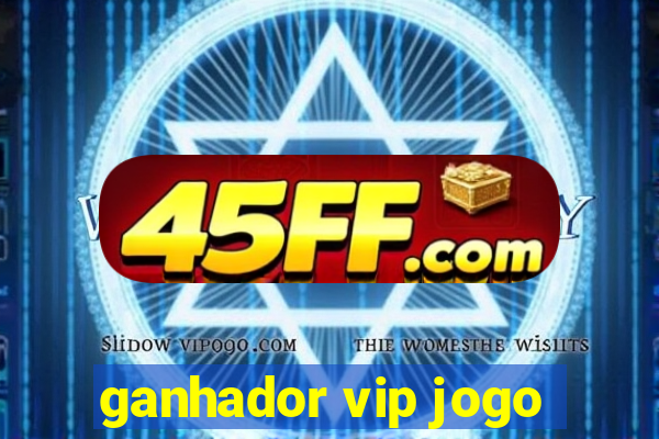ganhador vip jogo